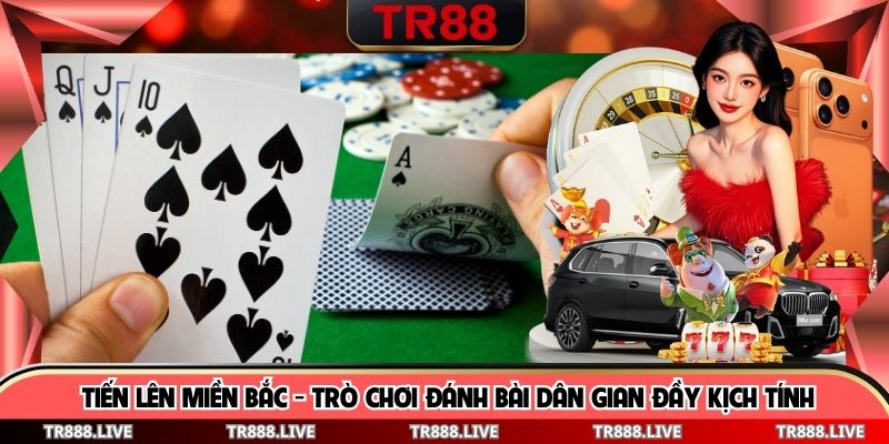 Tiến Lên Miền Bắc - Trò Chơi Đánh Bài Dân Gian Đầy Kịch Tính